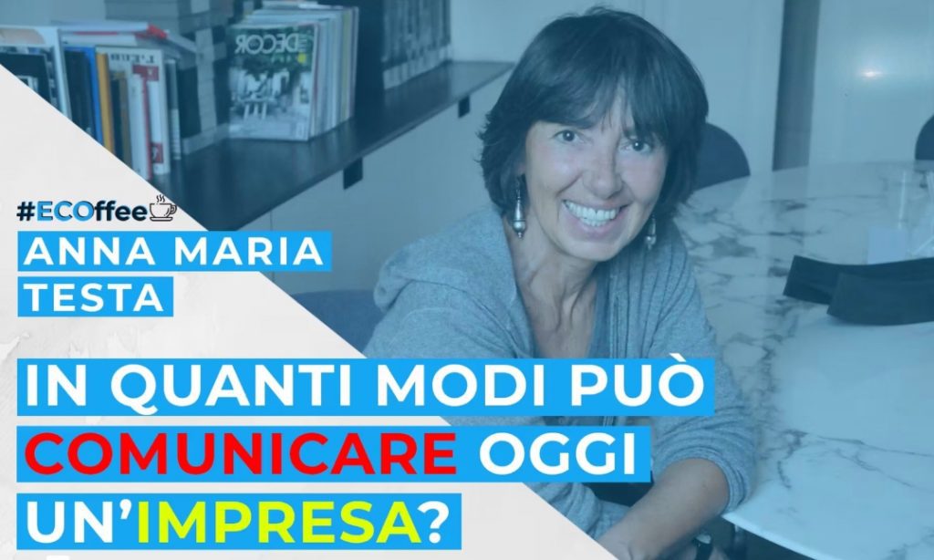 Ecoffee Anna Maria Testa; Comunicatori digitali; creatività a servizio della comunicazione d'impresa